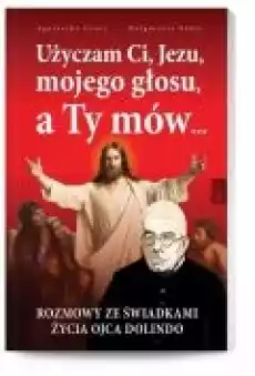 Użyczam Ci Jezu mojego głosu a Ty mów Książki Religia