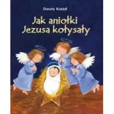 Jak Aniołki Jezusa kołysały Książki Dla dzieci