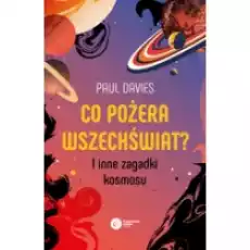 Co pożera wszechświat I inne zagadki kosmosu Książki