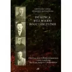 Do końca byli wierni Bogu i Ojczyźnie Książki Historia