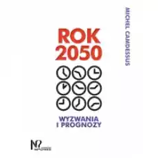 Rok 2050 Wyzwania i prognozy Książki Nauki ścisłe