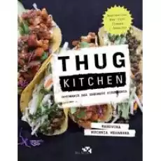 Thug Kitchen Gotowanie bez zbędnego pieprzenia Książki Kulinaria przepisy kulinarne