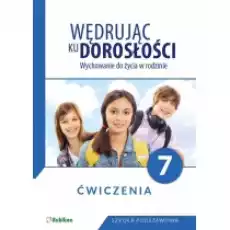 Wędrując ku dorosłości Wychowanie do życia w rodzinie Ćwiczenia dla klasy 7 szkoły podstawowej Książki Podręczniki i lektury