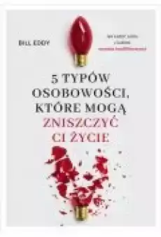 5 typów osobowości które mogą zniszczyć ci życie Książki Rozwój osobisty