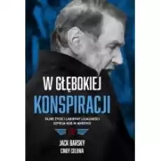 W głębokiej konspiracji Tajne życie i labirynt lojalności szpiega KGB w Ameryce Książki Biograficzne