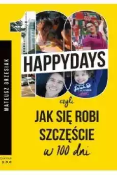 100happydays czyli jak się robi szczęście w Książki Nauki społeczne Psychologiczne