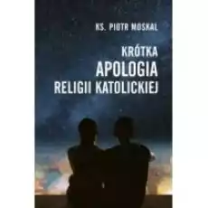 Krótka apologia religii katolickiej Książki Religia