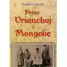 Przez Urianchaj i Mongolię Książki Biograficzne