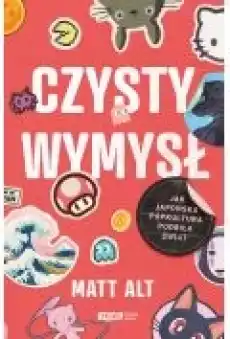 Czysty wymysł Jak japońska popkultura podbiła świat Książki Ebooki