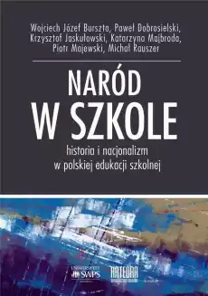 Naród w szkole Historia i nacjonalizm w polskiej Książki Historia