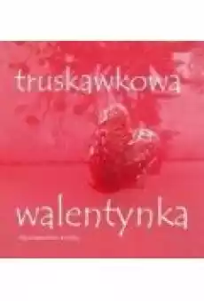 Truskawkowa walentynka Książki PoezjaDramat