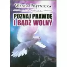 Poznaj prawdę i bądź wolny Książki Nauki humanistyczne