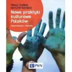 Nowe praktyki kulturowe Polaków Książki Nauki humanistyczne