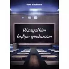 Wszystkim byłym gimbusom Książki Biograficzne