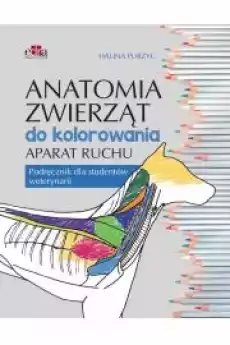 Anatomia zwierząt do kolorowania Aparat ruchu Podręcznik dla studentów weterynarii Książki Nauka