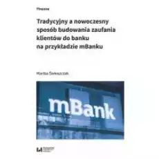 Tradycyjny a nowoczesny sposób budowania zaufania klientów do banku na przykładzie mBanku Książki Biznes i Ekonomia