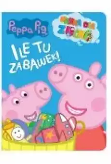 Nauka dla zucha Ile tu zabawek Świnka Peppa Książki Dla dzieci