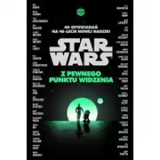 Star Wars Z pewnego punktu widzenia 40 opowiadań na 40lecie Nowej nadziei Książki Dla młodzieży