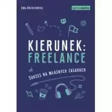 Kierunek freelance Sukces na własnych zasadach Książki Nauki humanistyczne