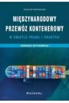 Międzynarodowy przewóz kontenerowy w świetle prawa Książki Biznes i Ekonomia