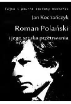 Roman Polański i jego sztuka przetrwania Książki Ebooki