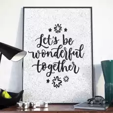 Lets be wonderful together plakat w ramie wymiary 20cm x 30cm ramka biała Dom i ogród