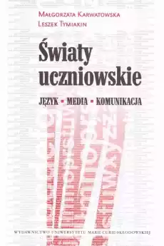 Światy uczniowskie Język Media Komunikacja Książki Nauki humanistyczne