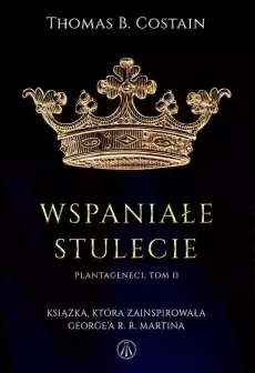 Wspaniałe stulecie Plantageneci Tom 2 Książki Historia