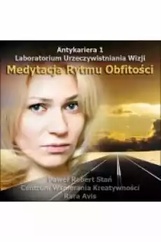 Antykariera 1 Medytacja Rytmu Obfitości Książki Audiobooki