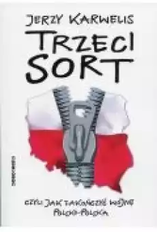 Trzeci sort czyli jak zakończyć wojnę polskopolską Książki Ebooki