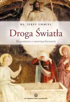 Droga Światła Rozważania o Zmartwychwstaniu Książki Religia