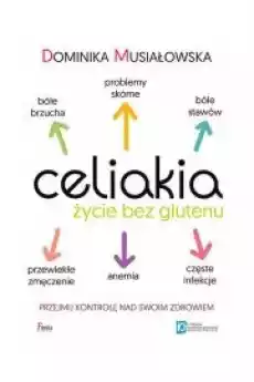 Celiakia Życie bez glutenu Książki Zdrowie medycyna