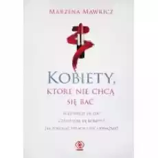 Kobiety które nie chcą się bać Książki Nauki humanistyczne