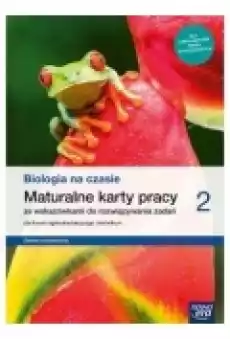 Biologia na czasie 2 Maturalne karty pracy dla liceum ogólnokształcącego i technikum Zakres rozszerzony Książki Podręczniki i lektury