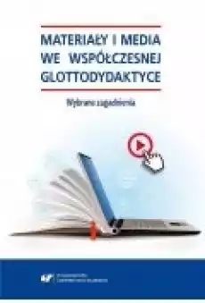 Materiały i media we współczesnej glottodydaktyce Książki Nauki humanistyczne