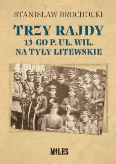 Trzy rajdy 13go p uł Wil na tyły litewskie Książki Historia