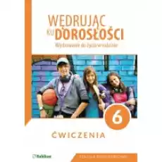 Wędrując ku dorosłości Wychowanie do życia w rodzinie Ćwiczenia dla klasy 6 szkoły podstawowej Książki Podręczniki i lektury