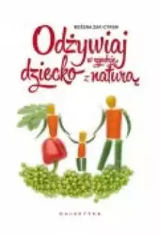 Odżywiaj dziecko w zgodzie z naturą Książki Poradniki