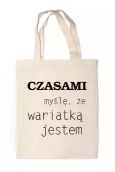 shopper czasami myślę że wariatka jestem Odzież obuwie dodatki Galanteria i dodatki Torby na zakupy