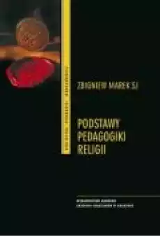 Podstawy pedagogiki religii Książki Nauki humanistyczne