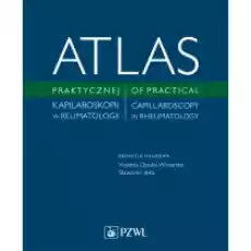 Atlas praktycznej kapilaroskopii w reumatologii Książki Podręczniki i lektury