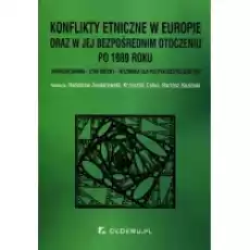 Konflikty etniczne w Europie oraz w jej bezpośrednim otoczeniu po 1989 roku Uwarunkowania stan obecny wyzwania dla polityki Książki Podręczniki i lektury