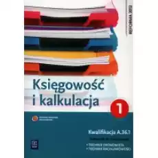 Księgowość i kalkulacja Podręcznik do zawodu technik ekonomista Część 1 Książki Podręczniki i lektury