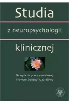 Studia z neuropsychologii klinicznej Na 45lecie pracy zawodowej Profesor Danuty Kądzielawy Książki Audiobooki