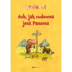 Ach jak cudowna jest Panama Książki Dla dzieci