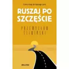 Ruszaj po szczęście Cztery drogi do lepszego życia Książki Nauki humanistyczne