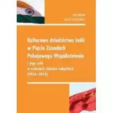 Kulturowe dziedzictwo Indii w Pięciu Zasadach Książki Nauki humanistyczne