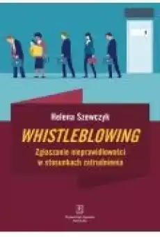 Whistleblowing Zgłaszanie nieprawidłowości w stosunkach zatrudnienia Książki Ebooki