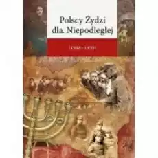 Polscy Żydzi dla Niepodległej 19181939 Książki Historia