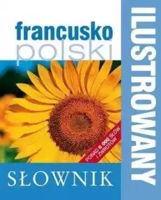 Ilustrowany słownik francuskopolski Książki Encyklopedie i słowniki